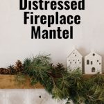 Mantel Decorating Ideas: Distressed Fireplace Mantel DIY