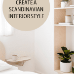 How To Create a Scandinavian Interior Decor Style